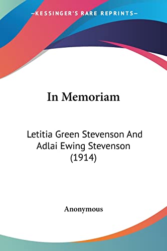 9780548818763: In Memoriam: Letitia Green Stevenson And Adlai Ewing Stevenson (1914)