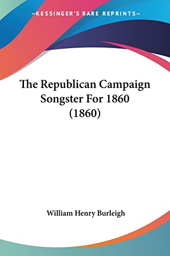 Stock image for The Republican Campaign Songster For 1860 (1860) for sale by California Books