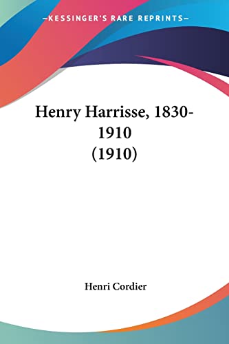 Henry Harrisse, 1830-1910 (1910) (9780548823545) by Cordier, Henri