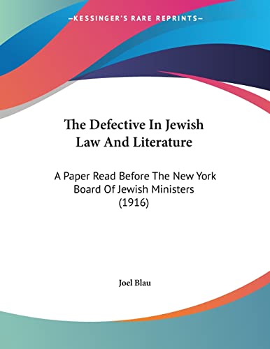 Imagen de archivo de The Defective in Jewish Law and Literature: A Paper Read Before the New York Board of Jewish Ministers (1916) a la venta por Books Puddle