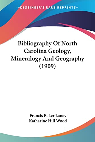 Beispielbild fr Bibliography Of North Carolina Geology, Mineralogy And Geography (1909) zum Verkauf von Buyback Express
