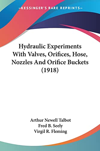 Stock image for Hydraulic Experiments With Valves, Orifices, Hose, Nozzles And Orifice Buckets (1918) for sale by California Books