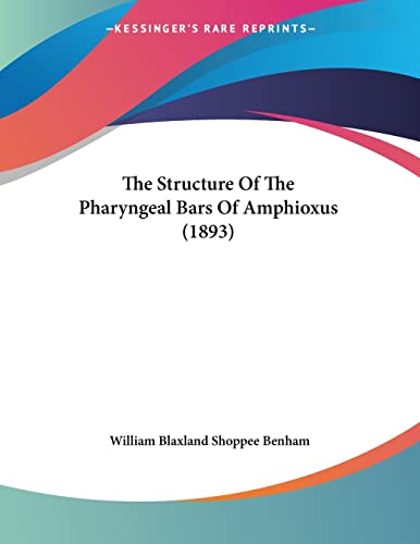 Stock image for The Structure Of The Pharyngeal Bars Of Amphioxus (1893) for sale by California Books