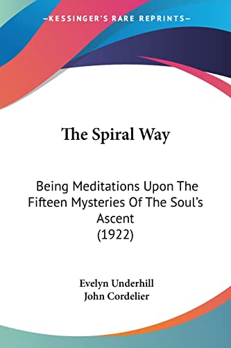 Beispielbild fr The Spiral Way: Being Meditations Upon The Fifteen Mysteries Of The Soul's Ascent (1922) zum Verkauf von ALLBOOKS1