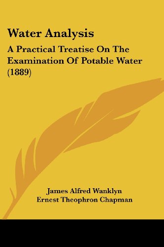 9780548828595: Water Analysis: A Practical Treatise on the Examination of Potable Water