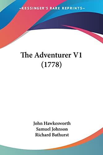The Adventurer V1 (1778) (9780548832110) by Hawkesworth, John; Johnson, Samuel; Bathurst, Richard