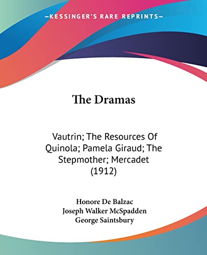 9780548834084: The Dramas: Vautrin; The Resources Of Quinola; Pamela Giraud; The Stepmother; Mercadet (1912)