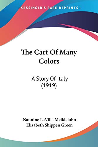 Imagen de archivo de The Cart Of Many Colors: A Story Of Italy (1919) a la venta por California Books
