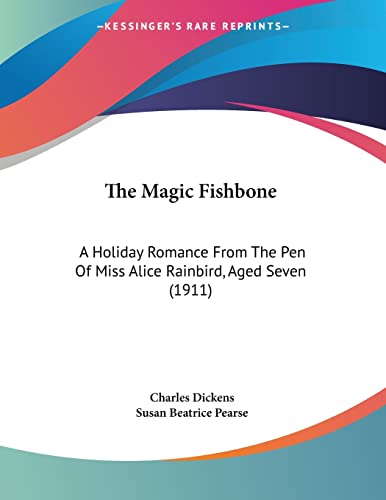 Beispielbild fr The Magic Fishbone: A Holiday Romance From The Pen Of Miss Alice Rainbird, Aged Seven (1911) zum Verkauf von California Books