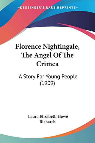 Florence Nightingale: The Angel of the Crimea (9780548840825) by Richards, Laura Elizabeth Howe