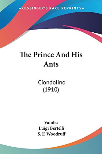 Stock image for The Prince And His Ants: Ciondolino (1910) for sale by California Books