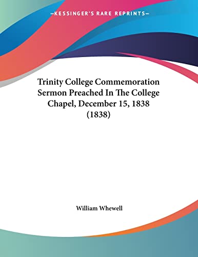 9780548842973: Trinity College Commemoration Sermon Preached In The College Chapel, December 15, 1838