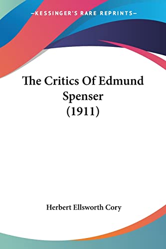 Stock image for The Critics Of Edmund Spenser (1911) for sale by California Books