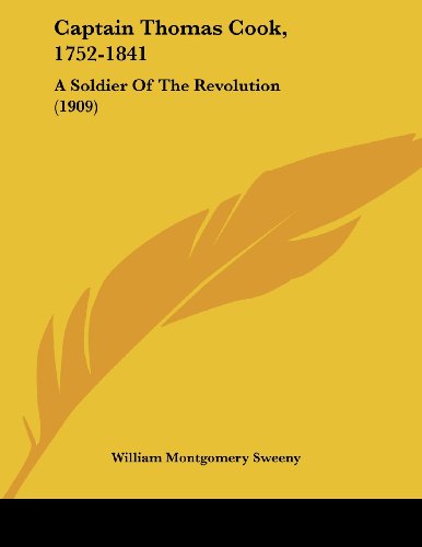 Beispielbild fr Captain Thomas Cook, 1752-1841: A Soldier Of The Revolution (1909) zum Verkauf von ALLBOOKS1
