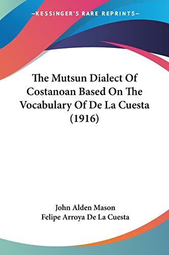 Imagen de archivo de The Mutsun Dialect Of Costanoan Based On The Vocabulary Of De La Cuesta (1916) a la venta por California Books