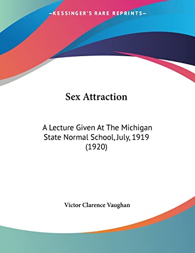 Stock image for Sex Attraction: A Lecture Given At The Michigan State Normal School, July, 1919 (1920) for sale by California Books