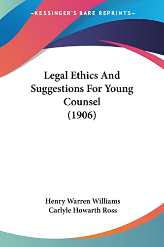Stock image for Legal Ethics And Suggestions For Young Counsel (1906) for sale by California Books