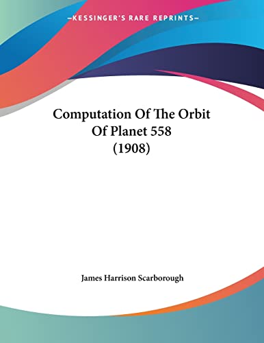 Imagen de archivo de Computation Of The Orbit Of Planet 558 (1908) a la venta por California Books