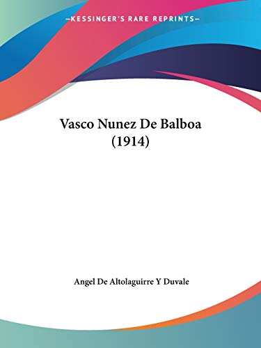 9780548886663: Vasco Nunez De Balboa