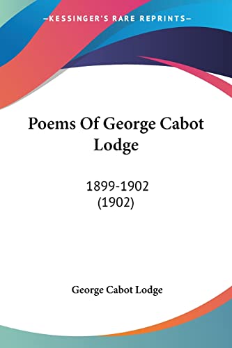 Imagen de archivo de Poems Of George Cabot Lodge: 1899-1902 (1902) a la venta por California Books