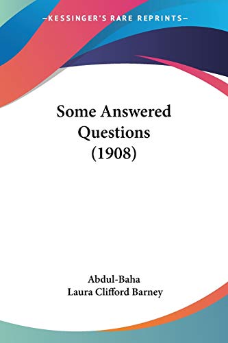 Some Answered Questions (1908) (9780548888827) by Abdul-Baha