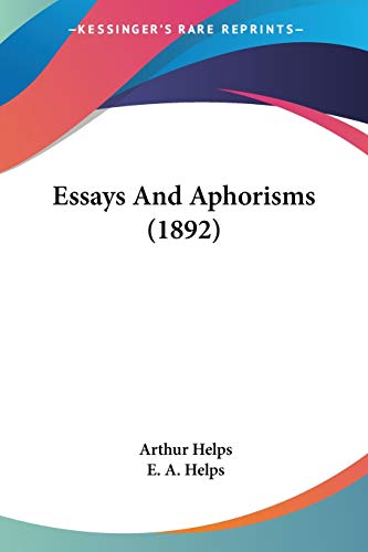 Essays And Aphorisms (1892) (9780548893173) by Helps, Sir Arthur