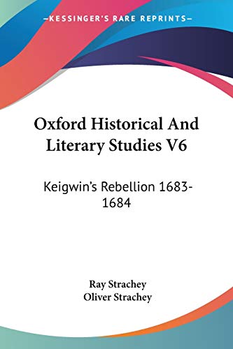 Stock image for Oxford Historical And Literary Studies V6: Keigwin's Rebellion 1683-1684: An Episode In The History Of Bombay (1916) for sale by California Books