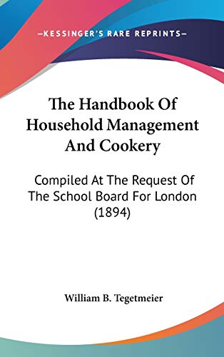 9780548911723: The Handbook Of Household Management And Cookery: Compiled At The Request Of The School Board For London (1894)