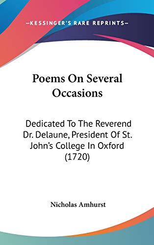 Poems On Several Occasions: Dedicated To The Reverend Dr. Delaune, President Of St. John's College In Oxford (1720)