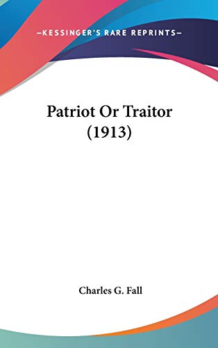 9780548917510: Patriot Or Traitor (1913)