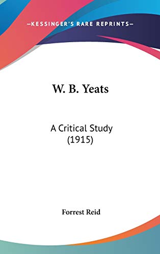 9780548923078: W. B. Yeats: A Critical Study (1915)