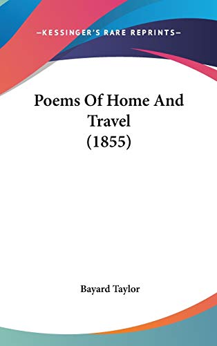 Poems Of Home And Travel (1855) (9780548923320) by Taylor, Bayard