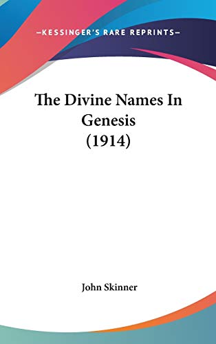 The Divine Names In Genesis (1914) (9780548928745) by Skinner, John