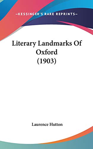 Literary Landmarks Of Oxford (1903) (9780548928752) by Hutton, Laurence