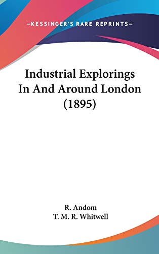 9780548928950: Industrial Explorings In And Around London (1895)