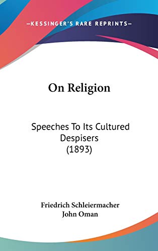 On Religion: Speeches To Its Cultured Despisers (1893) (9780548931905) by Schleiermacher, Friedrich