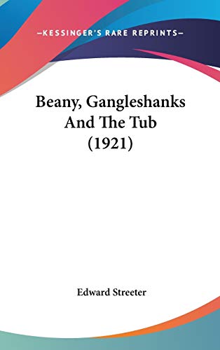 Beany, Gangleshanks And The Tub (1921) (9780548932438) by Streeter, Edward