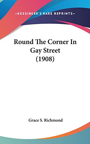 9780548933275: Round The Corner In Gay Street (1908)