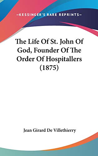 9780548933732: The Life Of St. John Of God, Founder Of The Order Of Hospitallers (1875)