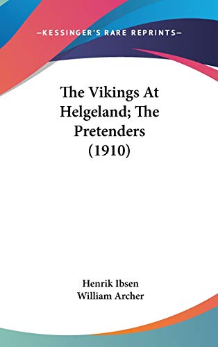 The Vikings At Helgeland; The Pretenders (1910) (9780548935040) by Ibsen, Henrik