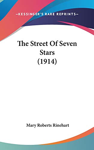 The Street Of Seven Stars (1914) (9780548935729) by Rinehart, Mary Roberts