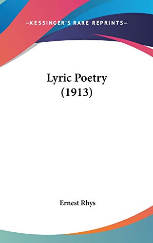 Lyric Poetry (1913) (9780548936061) by Rhys, Ernest