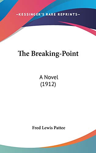 9780548937105: The Breaking-Point: A Novel (1912)