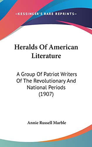 Beispielbild fr Heralds Of American Literature - Group Of Patriot Writers Of The Revolutionary And National Periods zum Verkauf von Redux Books