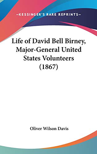 Beispielbild fr Life of David Bell Birney, Major-General United States Volunteers (1867) zum Verkauf von ALLBOOKS1