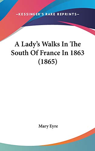 9780548940082: A Lady's Walks In The South Of France In 1863 (1865)
