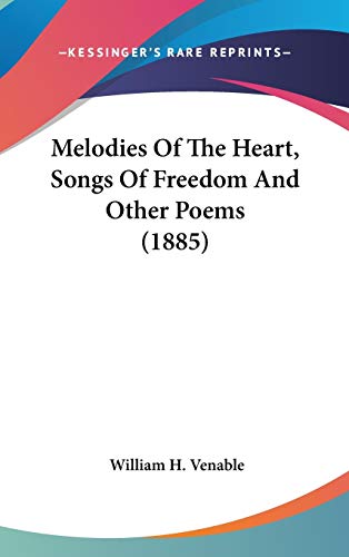 9780548947265: Melodies Of The Heart, Songs Of Freedom And Other Poems (1885)
