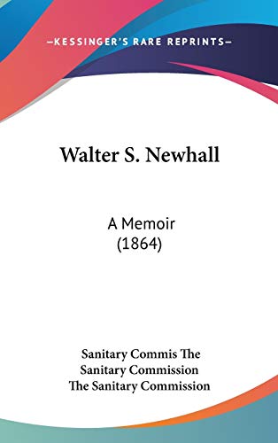 9780548948026: Walter S. Newhall: A Memoir (1864)