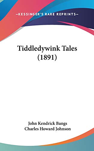 Tiddledywink Tales (1891) (9780548953860) by Bangs, John Kendrick
