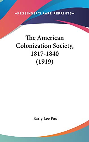 9780548954027: The American Colonization Society 1817-1840